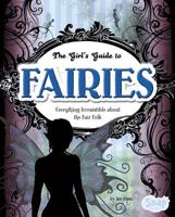 The Girls' Guide to Fairies: Everything Irresistible about the Fair Folk 1429665564 Book Cover