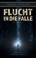 Flucht in die Falle: Staffel 1, Episode 1 bis 3 (German Edition) 3819239316 Book Cover