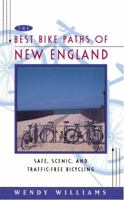 Best Bike Paths of New England: Safe, Scenic and Traffic-Free Bicycling 0684813998 Book Cover