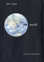 One World: The Ethics of Globalization (The Terry Lectures Series) 0300103050 Book Cover