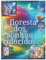 A FLORESTA DOS SONHOS COLORIDOS (Portuguese Edition) B0CTHY85HV Book Cover