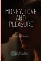 MONEY, LOVE AND PLEASURE: Unlocking The Secret of a Balanced Life B0C9S89ZD5 Book Cover