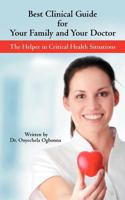 Best Clinical Guide For Your Family and Your Doctor: The Helper in Critical Health Situations 1468588079 Book Cover