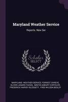 Maryland Weather Service: Reports. New Ser... 1345706650 Book Cover