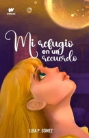 Mi refugio en un recuerdo: Un drama romántico (Spanish Edition) B0CWCF73CX Book Cover