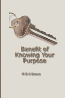 Benefit of Knowing Your Purpose 1458339807 Book Cover