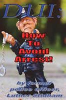 DUI: How to Avoid Arrest! 0986390224 Book Cover