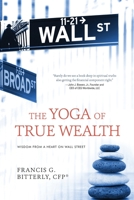 The Yoga of True Wealth 1633934691 Book Cover