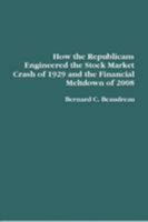 How the Republicans Engineered the Stock Market Crash of 1929 and the Financial Meltdown of 2008 0557060613 Book Cover