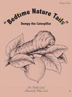 "Bedtime Nature Tails": Dumpy the Caterpillar 0578547821 Book Cover