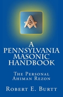 A Pennsylvania Masonic Handbook: The Personal Ahiman Rezon 1456323970 Book Cover