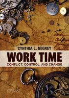 Work Time: Conflict, Control, and Change 0745654266 Book Cover