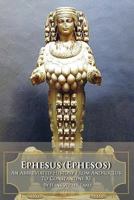 Ephesus (Ephesos): An Abbreviated History from Androclus to Constantine XI 1449716199 Book Cover