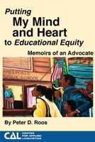 Putting my Mind and Heart to Educational Equity: Memoirs of an Advocate 1646695518 Book Cover
