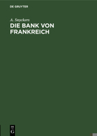 Die Bank Von Frankreich: Organisation, T�tigkeit Und Politik 3111111709 Book Cover
