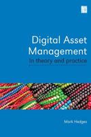 Digital Asset Management in Theory and Practice 1856049353 Book Cover