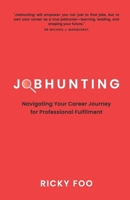 Jobhunting: Navigating Your Career Journey for Professional Fulfilment 9819443911 Book Cover