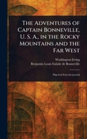 The Adventures of Captain Bonneville, U. S. A., in the Rocky Mountains and the Far West 1022990365 Book Cover