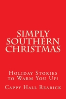 Simply Southern Christmas: Holiday Stories to Warm You Up! 1519784104 Book Cover