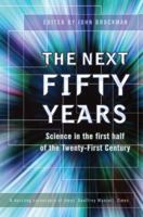 THE NEXT FIFTY YEARS: Science in the First Half of the Twenty-First Century