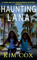 Haunting Lana: A Short Ghost Story (Lana Malloy Paranormal Mystery) B0D3BKHGBK Book Cover