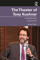 The Theater of Tony Kushner: Living Past Hope 0367026740 Book Cover