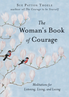 The Woman's Book of Courage: Meditations for Empowerment & Peace of Mind 1573249009 Book Cover