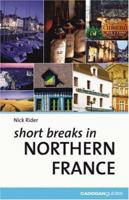 Short Breaks in Northern France (Cadogan Guides) 1860118143 Book Cover