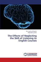 The Effects of Neglecting the Skill of Listening to English Courses 6139838045 Book Cover