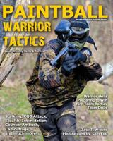 Paintball Warrior Tactics: Secrets of serious bushball players 1442125438 Book Cover