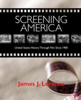 Screening America: United States History Through Film Since 1900 0321143167 Book Cover