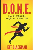 DONE: How to CROSS the weight loss FINISH LINE B08P6MTSST Book Cover