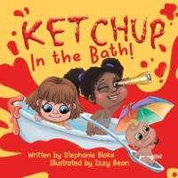 Ketchup in the Bath 1915535816 Book Cover