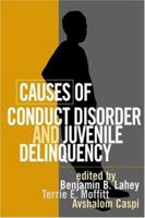 Causes of Conduct Disorder and Juvenile Delinquency 1572308818 Book Cover