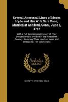 Several Ancestral Lines of Moses Hyde and His Wife Sara Dana, Married at Ashford, Conn., June 5, 1757: With a Full Genealogical History of Their ... Hundred Years and Embracing Ten Generations 1378025741 Book Cover