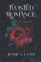 Twisted Romance: Complete Trilogy (Twisted Romance Trilogy) 1068868430 Book Cover