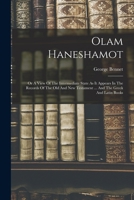 Olam Haneshamot: Or A View Of The Intermediate State As It Appears In The Records Of The Old And New Testament ... And The Greek And Latin Books 1019289678 Book Cover