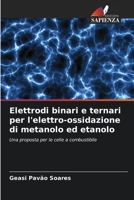 Elettrodi binari e ternari per l'elettro-ossidazione di metanolo ed etanolo: Una proposta per le celle a combustibile 6205839296 Book Cover