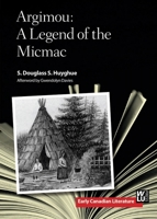 Argimou: A Legend Of The Micmac 1771122471 Book Cover