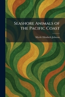 Seashore Animals of the Pacific Coast 1025976312 Book Cover