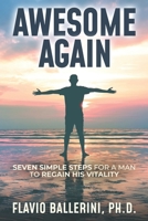 Awesome Again: Seven Simple Steps for a Man to Regain His Vitality 195102835X Book Cover