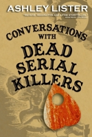 Conversations with Dead Serial Killers B09QNZCC7J Book Cover