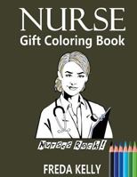 Nurse Gift Coloring Book: Nurses Rock! - Inspirational Adult Coloring Book 1543240712 Book Cover