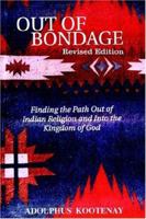 Out Of Bondage: Finding The Path Out Of Indian Religion And Into The Kingdom Of God 0973390018 Book Cover