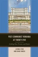 Post-Communist Romania at Twenty-Five: Linking Past, Present, and Future 1498501117 Book Cover