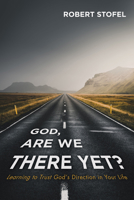 God, Are We There Yet? 1532696655 Book Cover