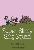 Super-Slimy Slug Squad (Saasen's World) B0FNJNJDM3 Book Cover