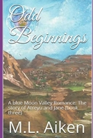 Odd Beginnings: A blue Moon Valley Romance: The story of Atreyu and Jane (book three) 1695909402 Book Cover