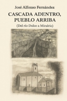 CASCADA ADENTRO, PUEBLO ARRIBA: Del río Dulce a Miralrío (Spanish Edition) B0G6KJPJQN Book Cover