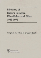 Directory of Eastern European Film-Makers and Films 1945-91 0313282781 Book Cover